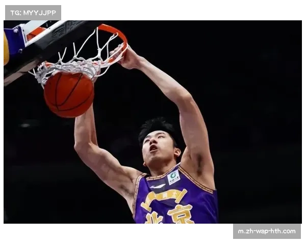 北控男篮邹雨宸内线终结效率 篮板保护能力决定防守质量